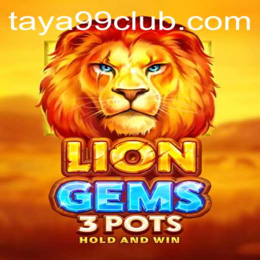 Exploring the Thrills of LionGems3pots: A Gaming Adventure with TAYA99