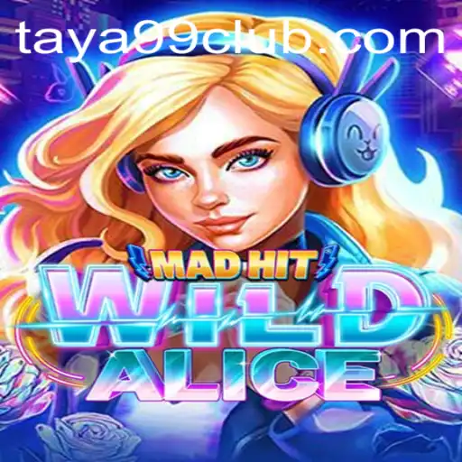MadHitWildAlice: An Epic Gaming Experience Featuring TAYA99